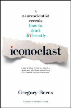 Iconoclast: A Neuroscientist Reveals How to Think Differently - Berns, Gregory