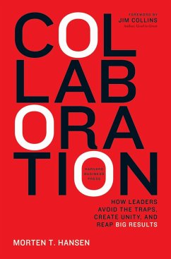 Collaboration: How Leaders Avoid the Traps, Build Common Ground, and Reap Big Results - Hansen, Morton T.