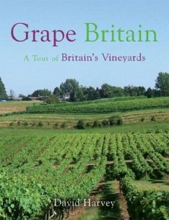 Grape Britain: A Tour of Britain's Vineyards - Harvey, David