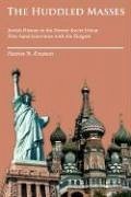 The Huddled Masses: Jewish History in the Former Soviet Union: First-Hand Interviews with the a Migres - Kruman, Harriet N.
