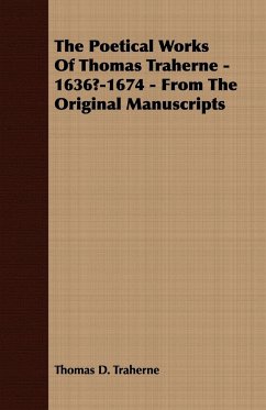 The Poetical Works Of Thomas Traherne - 1636?-1674 - From The Original Manuscripts - Traherne, Thomas D.