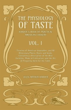 The Physiology Of Taste - Harder's Book Of Practical American Cookery - Vol I.