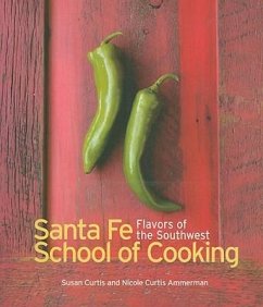 Santa Fe Cooking School: Flavors of the Southwest - Curtis, Susan; Ammerman, Nicole Curtis