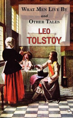 What Men Live By & Other Tales - Tolstoy, Leo