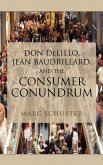 Don Delillo, Jean Baudrillard, and the Consumer Conundrum