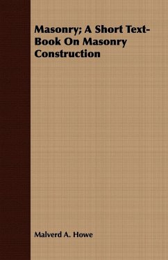 Masonry; A Short Text-Book On Masonry Construction - Howe, Malverd A.