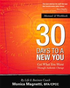 30 Days to a New You: Get What You Want Through Authentic Change - Magnetti, Monica