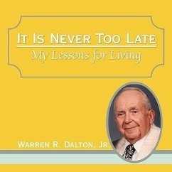 It Is Never Too Late: My Lessons for Living