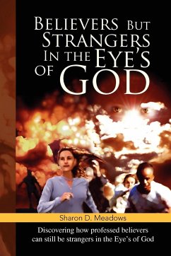 Believers But Strangers In the Eye's of God - Meadows, Sharon D.