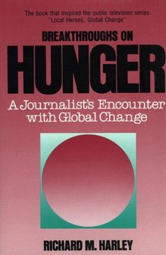 Breakthroughs on Hunger: A Journalist's Encounter with Global Change - Harley, Richard M.