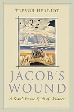 Jacob's Wound: A Search for the Spirit of Wildness - Herriot, Trevor