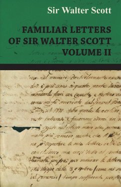 Familiar Letters of Sir Walter Scott - Volume II - Scott, Walter; Scott, Walter