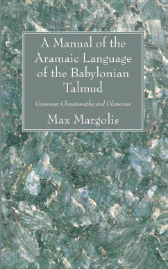 A Manual of the Aramaic Language of the Babylonian Talmud - Margolis, Max