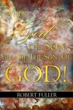 When God the Son Became the Son of God - Fuller, Robert
