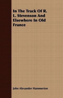 In The Track Of R. L. Stevenson And Elsewhere In Old France - Hammerton, John Alexander