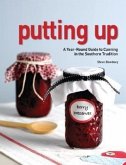 Putting Up: A Seasonal Guide to Canning in the Southern Tradition