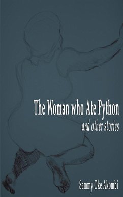 The Woman who Ate Python and Other Stories - Akombi, Sammy Oke