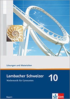 Lambacher Schweizer. 10. Schuljahr. Lösungen und Materialien. Bayern