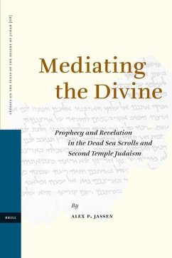 Mediating the Divine: Prophecy and Revelation in the Dead Sea Scrolls and Second Temple Judaism - Jassen, Alex