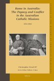 Rome in Australia: The Papacy and Conflict in the Australian Catholic Missions, 1834-1884 (Set 2 Volumes)