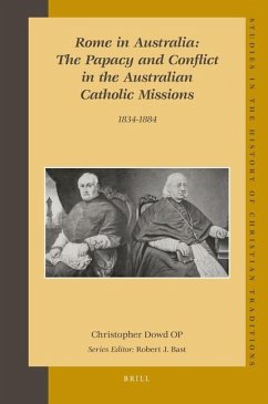Rome in Australia: The Papacy and Conflict in the Australian Catholic Missions, 1834-1884 (Set 2 Volumes) - Dowd, Christopher