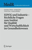 IQWiG und Industrie ¿ Rechtliche Fragen zum Institut für Qualität und Wirtschaftlichkeit im Gesundheitswesen