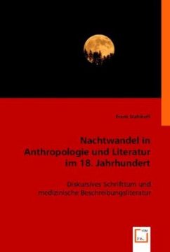 Nachtwandel in Anthropologie und Literatur im 18. Jahrhundert - Frank Stahlhoff