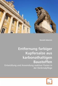 Entfernung farbiger Kupfersalze aus karbonathaltigen Baustoffen - Adamini, Ronald Entfernung farbiger Kupfersalze aus karbonathaltigen Baustoffen - Adamini, Ronald