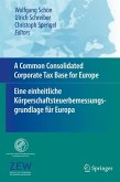 A Common Consolidated Corporate Tax Base for Europe - Eine einheitliche Körperschaftsteuerbemessungsgrundlage für Europa