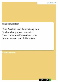 Eine Analyse und Bewertung des Verhandlungsprozesses der Unternehmensübernahme von Mannesmann durch Vodafone - Schwartzer, Ingo