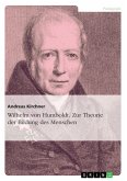 Wilhelm von Humboldt. Zur Theorie der Bildung des Menschen