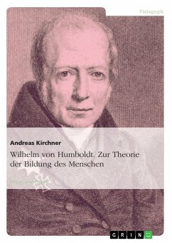 Wilhelm von Humboldt. Zur Theorie der Bildung des Menschen - Kirchner, Andreas
