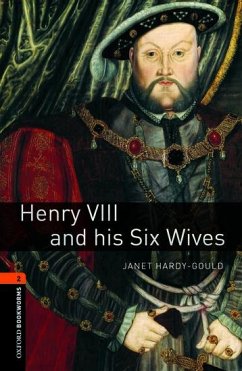Henry VIII and his six wives. 7. Schuljahr, Stufe 2. Neubearbeitung - Hardy-Gould, Janet