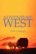 Adventure West - Caldwell, D. H.