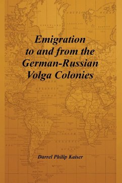 Emigration to and from the German-Russian Volga Colonies - Kaiser, Darrel Philip