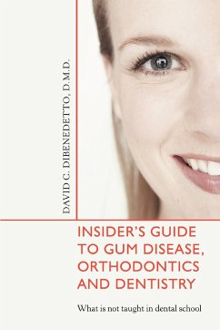 Insider's Guide to Gum Disease, Orthodontics and Dentistry - Dibenedetto, David