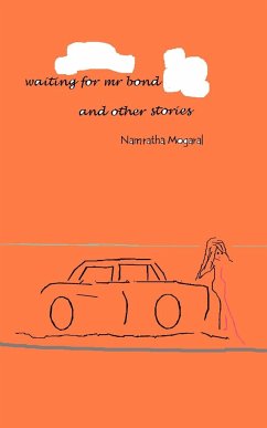 Waiting for Mr. Bond and Other Stories - Mogaral, Namratha