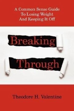 Breaking Through: A Common Sense Guide To Losing Weight And Keeping It Off