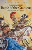 Alexander the Great at the Battle of Granicus: A Campaign in Context