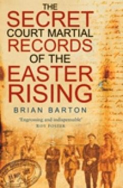 The Secret Court Martial Records of the Easter Rising - Barton, Brian