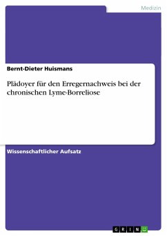 Plädoyer für den Erregernachweis bei der chronischen Lyme-Borreliose - Huismans, Bernt-Dieter