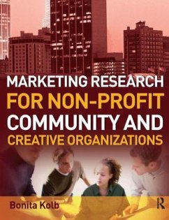 Marketing Research for Non-Profit, Community and Creative Organizations - Kolb, Bonita