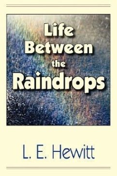 Life Between the Raindrops - Hewitt, L E