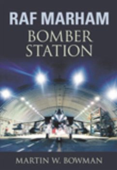 RAF Marham: Bomber Station - Bowman, Martin W.