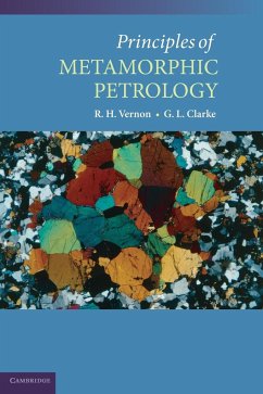 Principles of Metamorphic Petrology - Vernon, R. H.; Clarke, G. L.