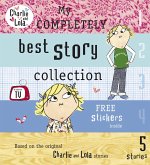 Charlie and Lola: My Completely Best Story Collection Charlie and Lola: My Completely Best Story Collection