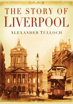 The Story of Liverpool - Tulloch, Alexander