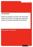 Rechts im Spiegel von Links. Die Zeitschrift "blick nach rechts" als Symptom politischer Kultur der Bundesrepublik Deutschland Rechts im Spiegel von Links. Die Zeitschrift "blick nach rechts" als Symptom politischer Kultur der Bundesrepublik Deutschland