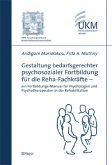Gestaltung bedarfsgerechter psychosozialer Fortbildung für die Reha-Fachkräfte - ein Fortbildungs-Manual für Psychologen und Psychotherapeuten in der Rehabilitation