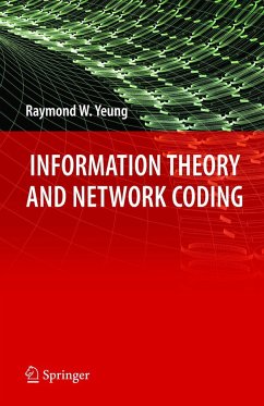 Information Theory and Network Coding - Yeung, Raymond W.